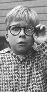 Ralphie from "A Christmas Story"- "You'll Shoot Your Eye Out!"