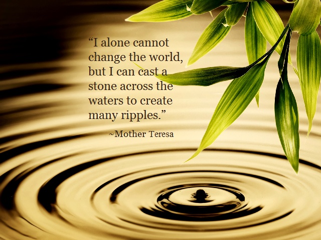 Mother Teresa Quote-- Ripples